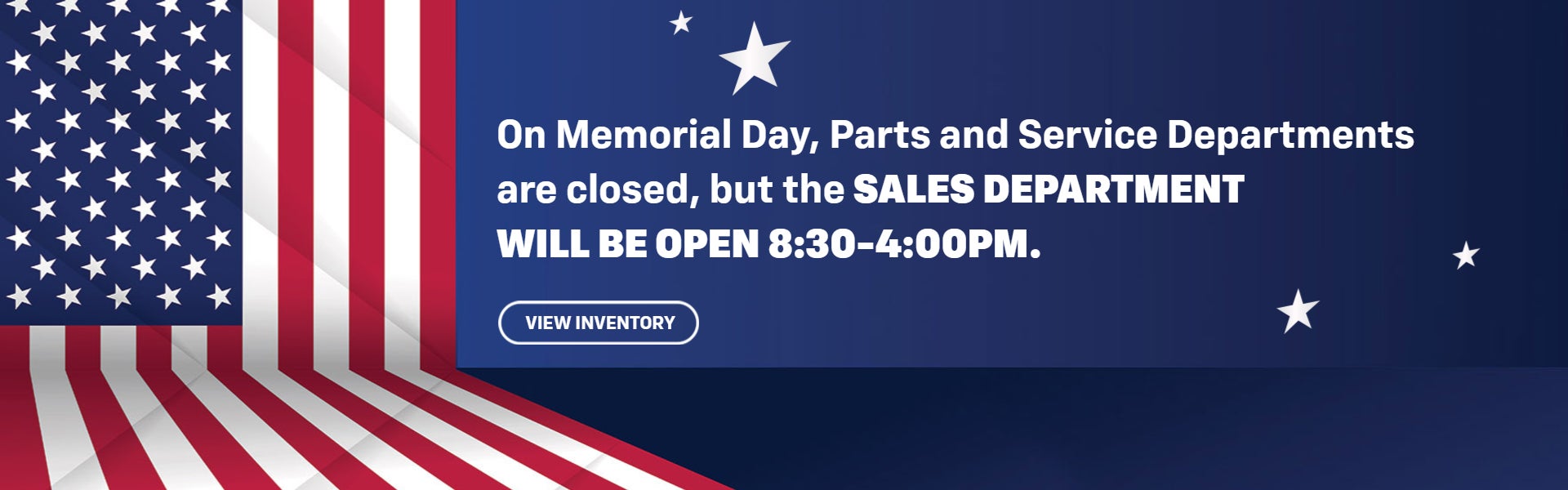 Memorial Day Sales Department will be open 8:30-4:00pm